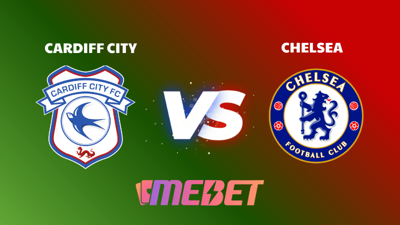 Nhận định soi kèo Cardiff City – Chelsea ngày 17/12 03:00 – EFL CUP