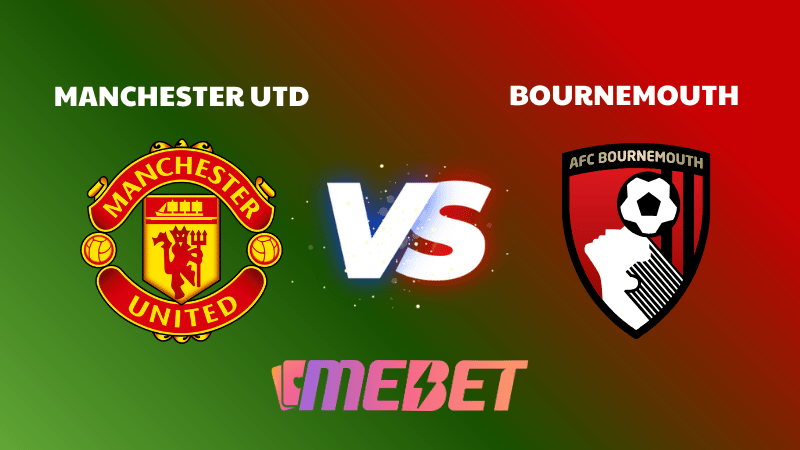 Nhận định soi kèo Manchester Utd – Bournemouth ngày 16/12 03:00 – Ngoại Hạng Anh